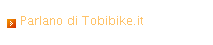Parlano di Tobibike.it